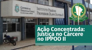 Defensoria pública participa da Ação Concentrada: Justiça no Cárcere no IPPOO II