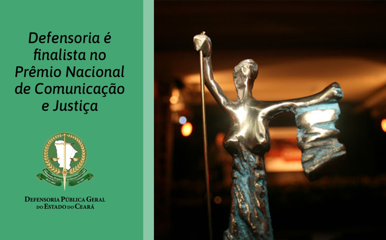 Defensoria Pública do Ceará está entre os finalistas do Prêmio Nacional de Comunicação e Justiça