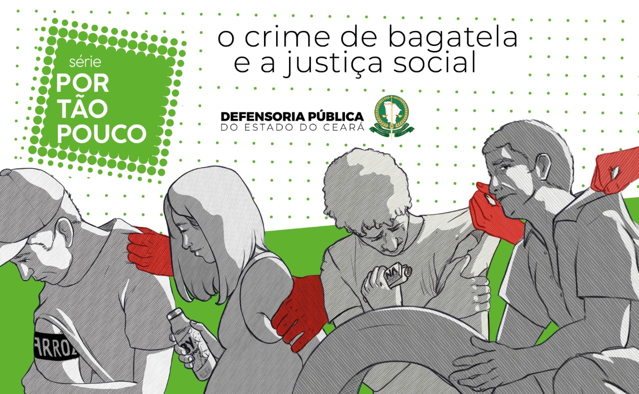 Defensoria lança “Por tão pouco: O crime de bagatela e a justiça social”, série em alusão ao Dia da Justiça Social