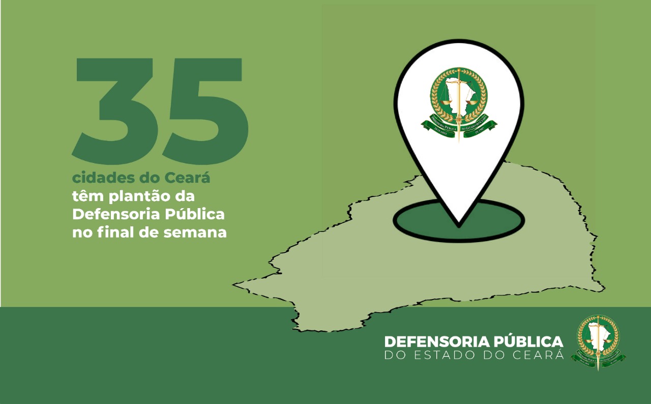 Trinta e cinco cidades do Ceará têm plantão da Defensoria Pública no final de semana