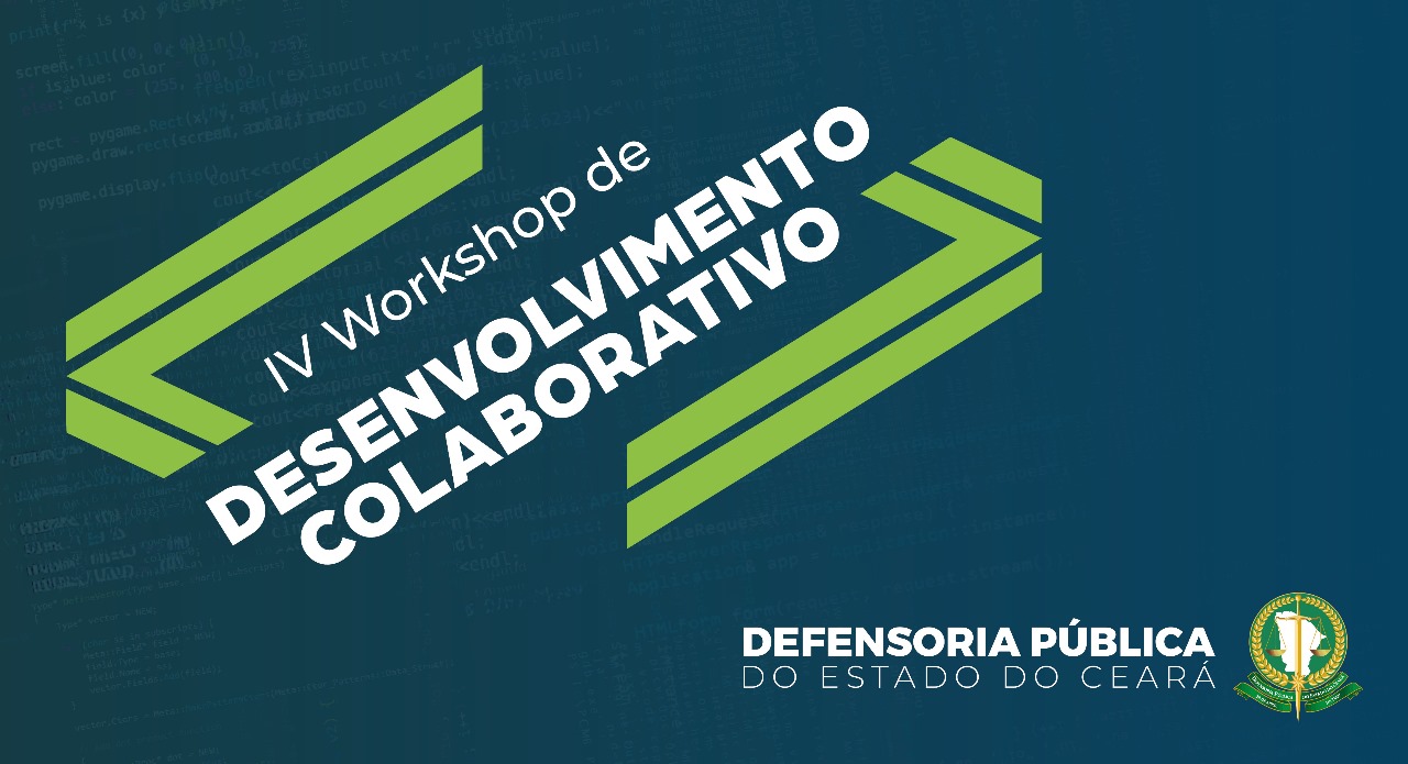 Defensoria realiza IV Workshop de Desenvolvimento Colaborativo para aprimorar serviços com o uso da tecnologia