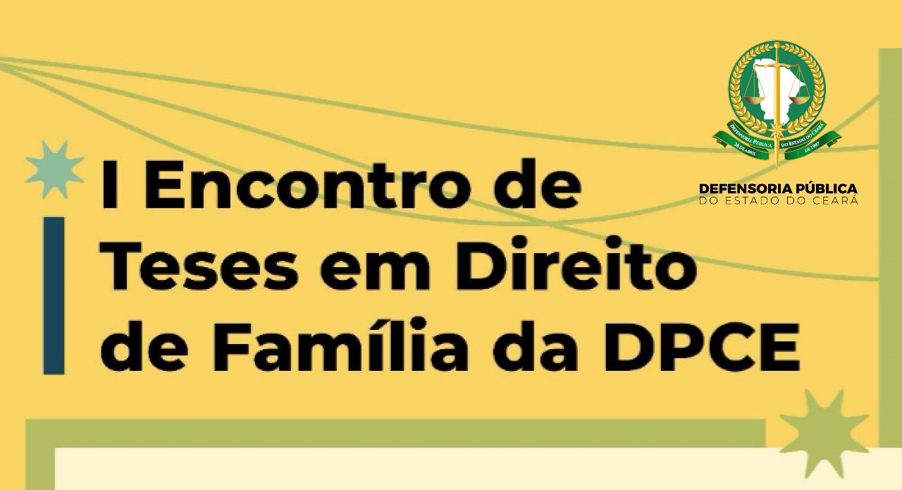 DPCE realiza I Encontro de Teses em Direito de Família com participação de 17 defensores autores
