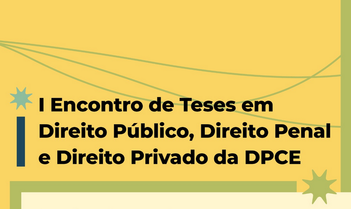 Escola Superior da DPCE promove I Encontro de Teses em Direito Público, Penal e Privado