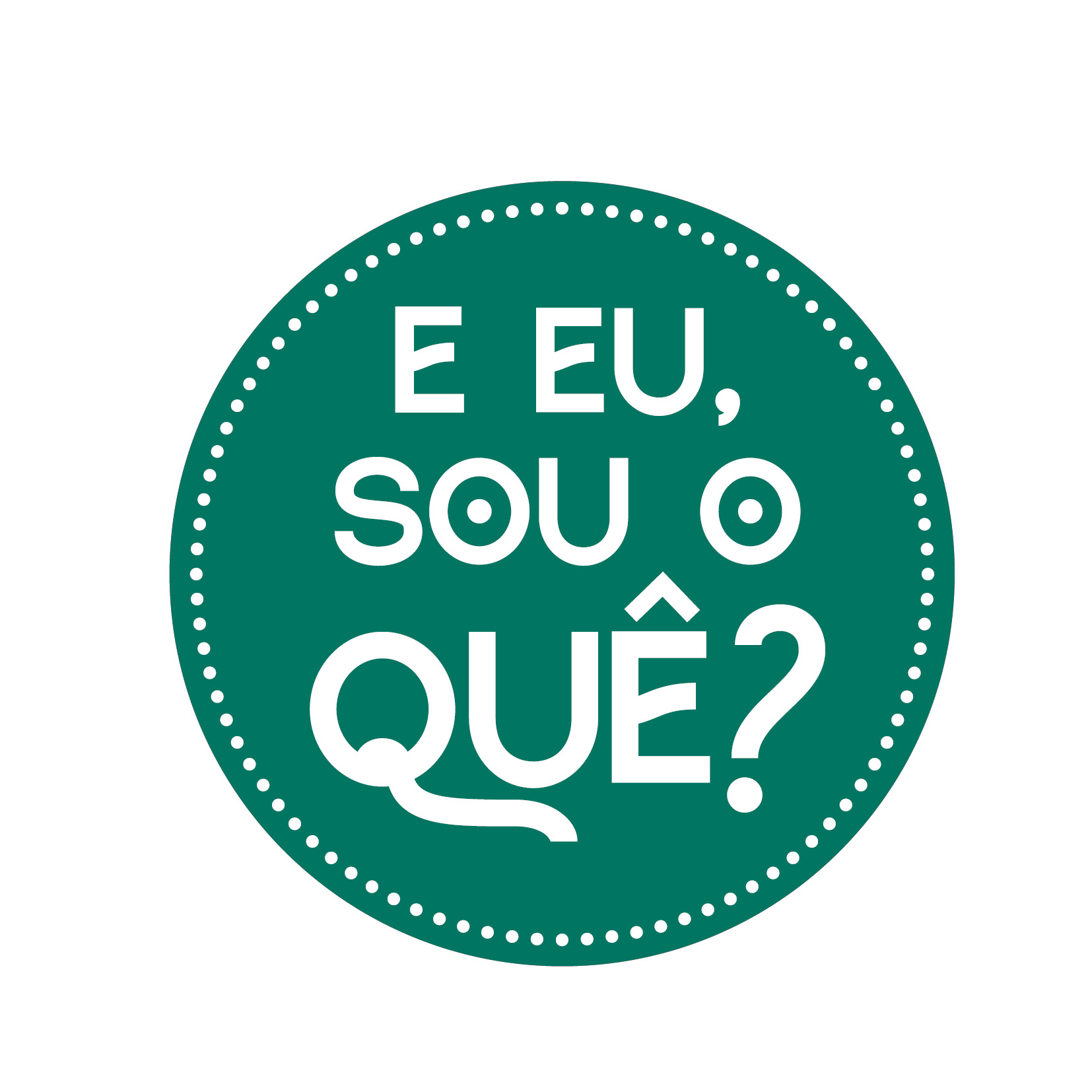 E eu, sou o quê?